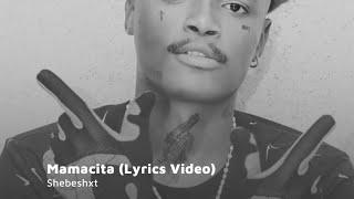 Shebeshxt - Mamacita (Lyrics Video)