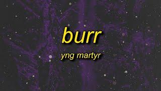 YNG Martyr - BURR (Lyrics)