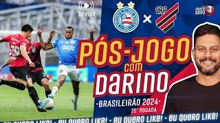   [PÓS-JOGO COM DARINO] BAHIA X ATHLETICO | 35ª RODADA I CAMPEONATO BRASILEIRO 2024