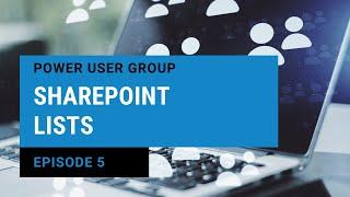 Making & Managing SharePoint Lists | Teams & Microsoft 365 Power User Group