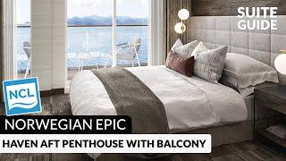 NCL Epic | The Haven Aft Facing Penthouse with Balcony | Virtual Tour & Review | 4K