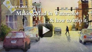 Watercolor painting tips, Making Mud and How to Stop It by Judy Mudd