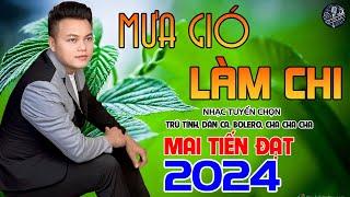 Mưa Gió Làm Chi - Mai Tiến Đạt,Phối Mới Cùng Với Giai Điệu Rumba,Bolero Hay Nhất Hôm Nay 2024.