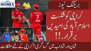 Islamabad Hopes Alive ! Karachi in Trouble | Faheem Ashraf back and Haider Too | Shan Shadab Fight ?