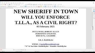 NEW SHERIFF IN TOWN -- WILL YOU ENFORCE T. I. L. A. , AS A CIVIL RIGHT?