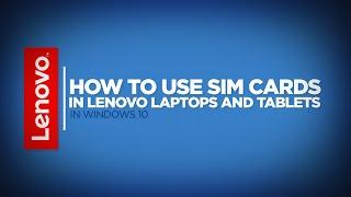 How To -  Use SIM Cards in Lenovo Laptops and Tablets (Windows 10)