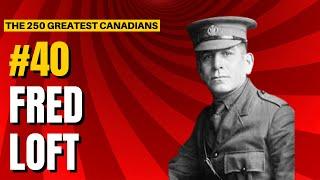 Ranking the 250 Greatest Canadians: 40 - Fred Loft!