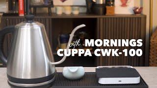 Mornings with Cuppa CWK-100 Variable Temp Kettle