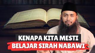 KENAPA KITA MESTI BELAJAR SIRAH NABAWI? - Ustadz Dr. Syafiq Riza Basalamah, M.A