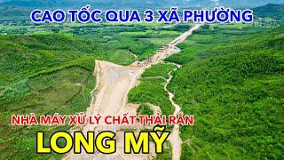 CAO TỐC BẮC NAM ĐI CẠNH NHÀ MÁY XỬ LÝ CHẤT THẢI RẮN LONG MỸ, QUY NHƠN