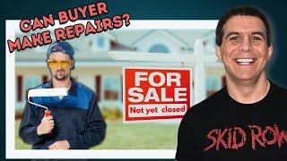 Can a Buyer Make REPAIRS Before Closing?