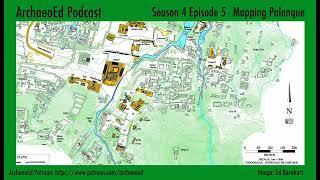 How I mapped the Maya City of Palenque - ArchaeoEd S4E5