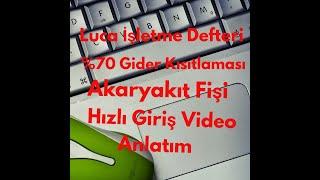 LUCA İŞLETME DEFTERİNE AKARYAKIT FİŞİ %70 GİDER KISITLAMASI İLE HIZLI FİŞ İŞLEME. BİNEK OTO GİDER.