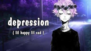 Nightcore - depression (lil happy lil sad) - Lyrics