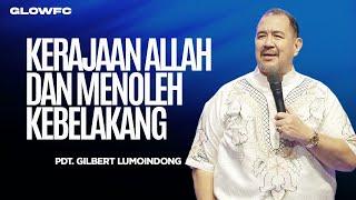 Kerajaan Allah Dan Menoleh Kebelakang - Pdt  Gilbert Lumoindong