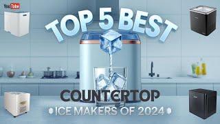 Top 5 Best Countertop Ice Maker Review In 2024