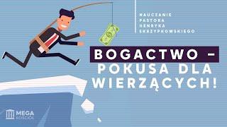 Bogactwo - pokusa dla wierzących! Pastor Henryk Skrzypkowski, Nauczanie, 2024-07-14