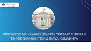 Rekomendasi Kampus Swasta Terbaik Jurusan Teknik Informatika & Biaya Kuliahnya