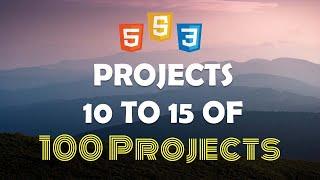 Reviewing Project 10 to 15 of 100 Web Projects Series With HTML, CSS And JavaScript