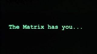 The Matrix Has You