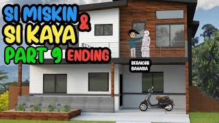 SI MISKIN DAN SI KAYA PART 9 ENDING