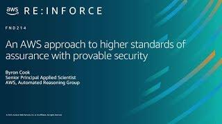 AWS re:Inforce 2019: An AWS Approach to Higher Standards of Assurance w/ Provable Security (FND214)