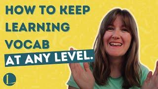 How to Learn Vocabulary at Intermediate & Advanced Levels