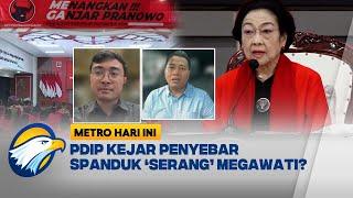 [FULL] Dialog - Diserang Spanduk, PDIP 'Diaduk-aduk'? [Metro Hari Ini]