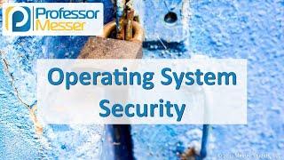 Operating System Security - CompTIA Security+ SY0-501 - 3.3