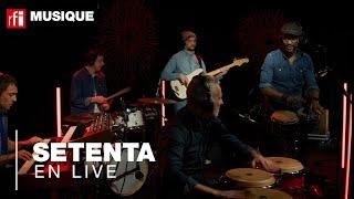 Setenta en live dans Musiques du Monde