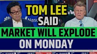 Fundstrat's Tom Lee Said Market Will Explode On Monday | Prediction Of Stock Market