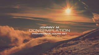 Johnny M - Contemplation | Progressive House Set