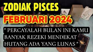 PISCES FEBRUARI 2024 RAMALAN TERLENGKAP DAN RESONET 100%