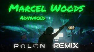 Marcel Woods - Advanced ( Polon Remix )