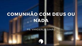 Comunhão com Deus ou nada | Culto 15/06/2024