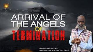 ARRIVAL OF THE ANGELS OF TERMINATION