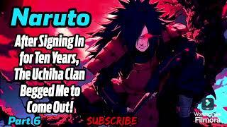 Naruto: After Signing In for Ten Years, The Uchiha Clan Begged Me to Come Out! | Part 6