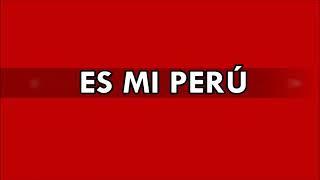 Es mi Perú - letra en español-