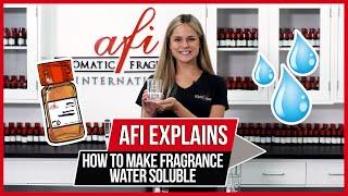 AFI Explains: Water Soluble Fragrances