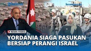 Militer Yordania Siaga Satu di Perbatasan Dekat Israel, Cegah Zionis Usir Paksa Sipil Palestina