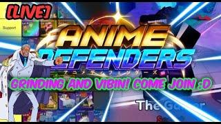 [LIVE] Vibin And Grinding In Anime Defenders! Come Say Hello!