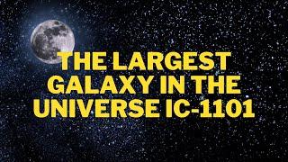 The Giant Secret of the Universe IC 1101 | The Largest Galaxy Ever Discovered