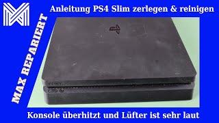 PS4 Slim zerlegen & reinigen - Lüfter ist sehr laut und Konsole überhitzt - MAX REPARIERT