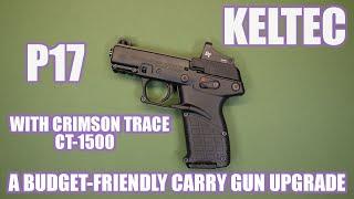 KELTEC P17 CT 1500...A BUDGET FRIENDLY CARRY GUN UPGRADE