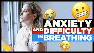 Anxiety & Difficulty Breathing: If You Have DIFFICULTY BREATHING When Anxious You MUST KNOW THIS