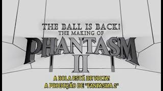 The Ball Is Back - The Making Of Phantasm 2 (Legendado PTBR)