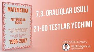 AXBOROTNOMA. ORALIQLAR USULI. 21-60 TESTLAR YECHIMI