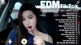 EDM TikTok Hay Nhất 2025BXH Nhạc Trẻ Remix Cực CháyTop 15 Bản EDM Triệu View Hay Hơn Bản Gốc