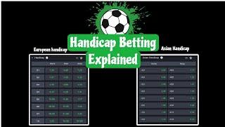 Understanding HANDICAP Betting: Asian/European handicap betting explained FOR BEGINNERS