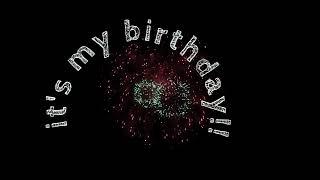 ITS MY BIRTHDAY! *DESC*